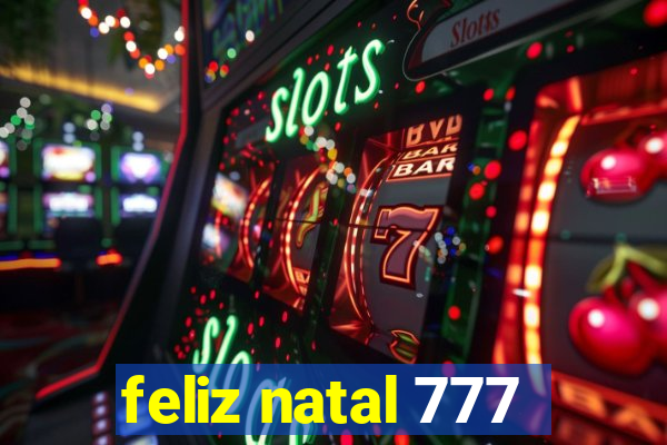 feliz natal 777